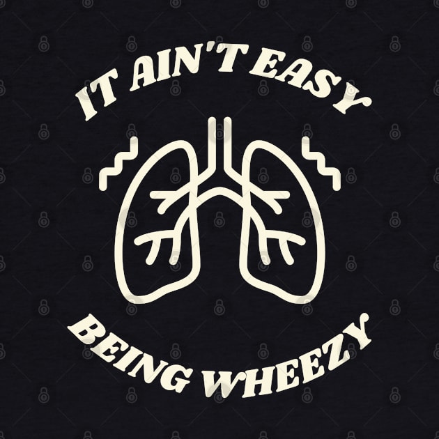 it ain't easy being wheezy by Drawab Designs